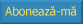 buton aboneaza-ma